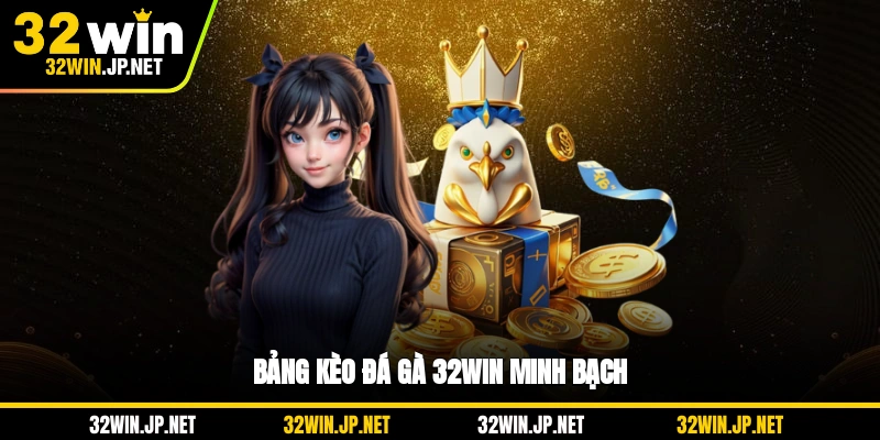 bang-keo-da-ga-32win-minh-bach
