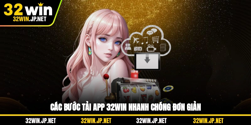 cac-buoc-tai-app-32win-nhanh-chong-don-gian