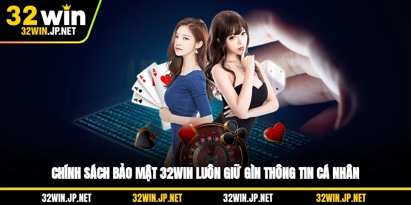 chinh-sach-bao-mat-32win-luon-giu-gin-thong-tin-ca-nhan