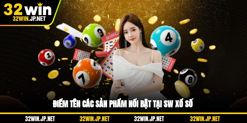 diem-ten-cac-san-pham-noi-bat-tai-sw-xo-so