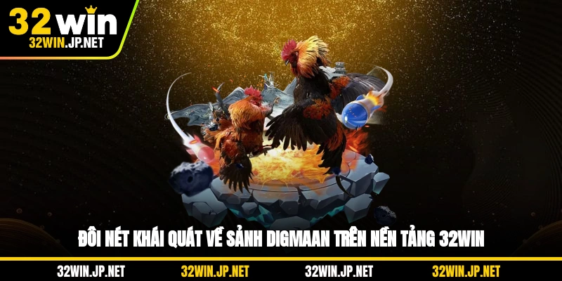 doi-net-khai-quat-ve-sanh-digmaan-tren-nen-tang-32win