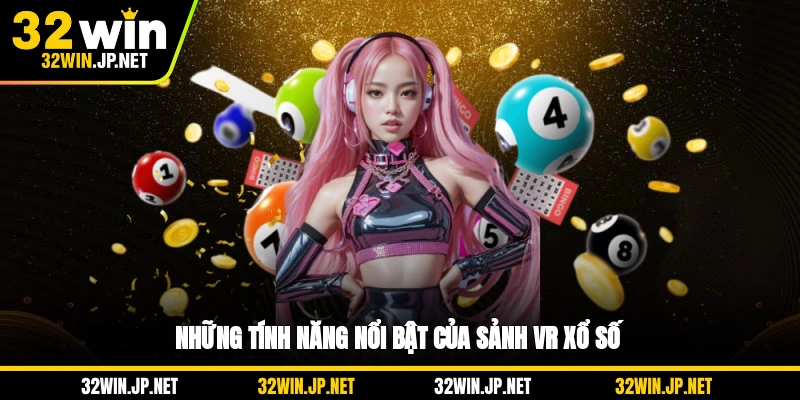 nhung-tinh-nang-noi-bat-cua-sanh-vr-xo-so