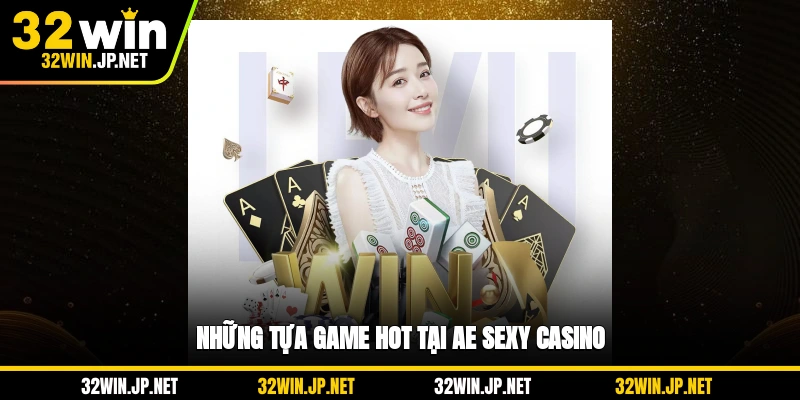 nhung-tua-game-hot-tai-ae-sexy-casino