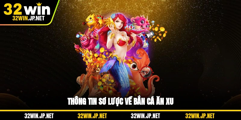 thong-tin-so-luoc-ve-ban-ca-an-xu
