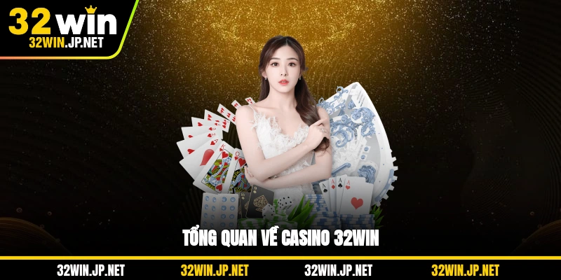 tong-quan-ve-casino-32win