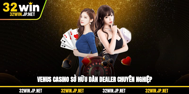 venus-casino-so-huu-dan-dealer-chuyen-nghiep