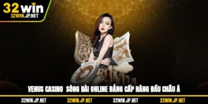 Venus Casino - Sòng Bài Online Đẳng Cấp Hàng Đầu Châu Á